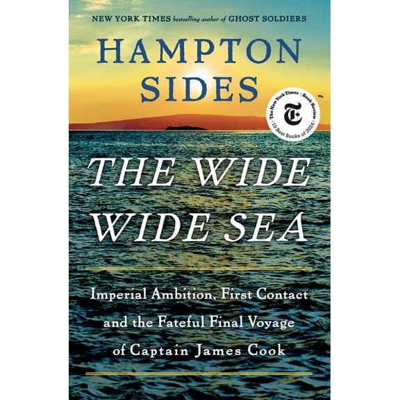 Pre-Owned The Wide Wide Sea: Imperial Ambition, First Contact and the Fateful Final Voyage of Captain James Cook (Hardcover) 0385544766 9780385544764
