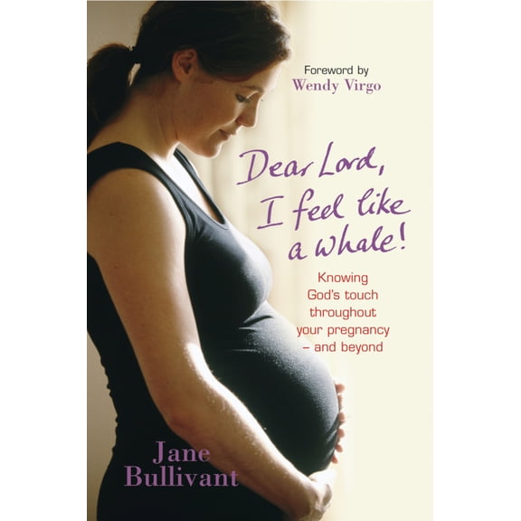 Pre-Owned Dear Lord, I Feel Like a Whale: Knowing God's Touch Throughout Your Pregnancy - And Beyond (Paperback) 1854246615 9781854246615