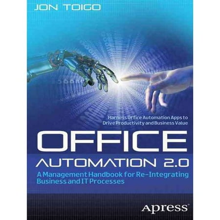 Office Automation 2.0: A Management Handbook for Re-integrating Business and It Processes