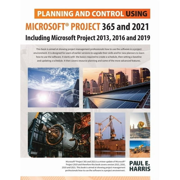 Planning and Control Using Microsoft Project 365 and 2021: Including 2019, 2016 and 2013, (Paperback)