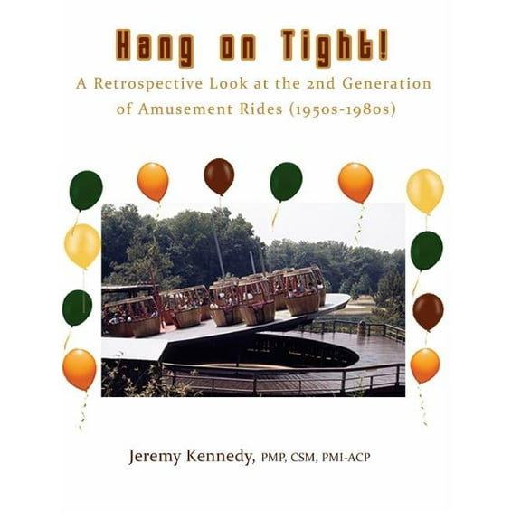 Hang on Tight! A Retrospective Look at the 2nd Generation of Amusement Rides (1950s-1980s), (Hardcover)