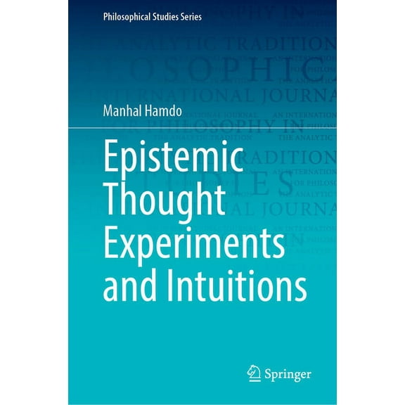 Philosophical Studies Epistemic Thought Experiments and Intuitions, Book 150, (Hardcover)
