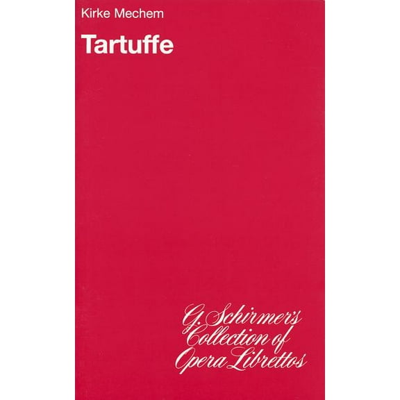 G. Schirmer's Collection of Opera Librettos: Tartuffe Libretto (Paperback)