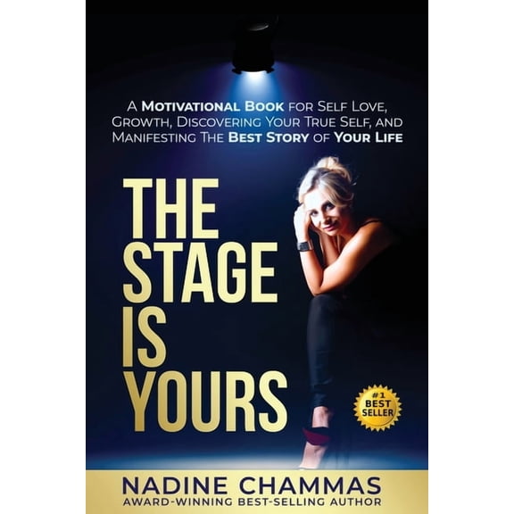 The Stage is Yours: A Motivational Book for Self Love, Growth, Discovering Your True Self, and Manifesting The Best Stor, (Paperback)