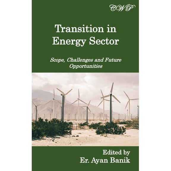 Energy and Environment Transition in Energy Sector: Scope, Challenges and Future Opportunities, (Hardcover)