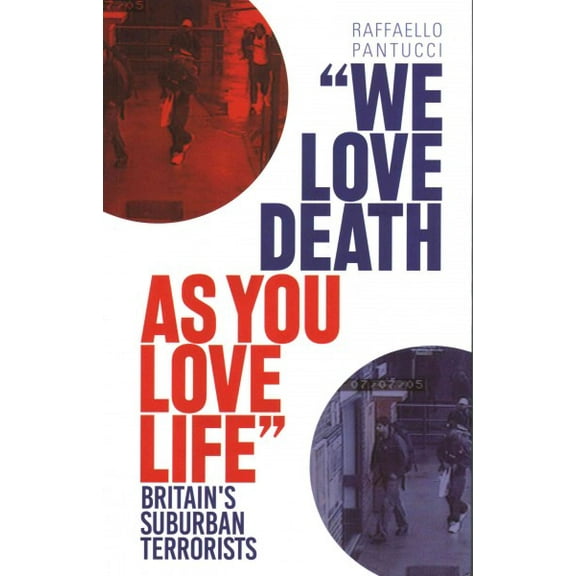 We Love Death as You Love Life: Britain's Suburban Terrorists (Paperback)