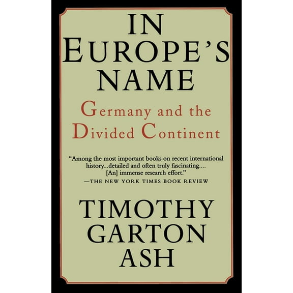 In Europe's Name: Germany and the Divided Continent, (Paperback)