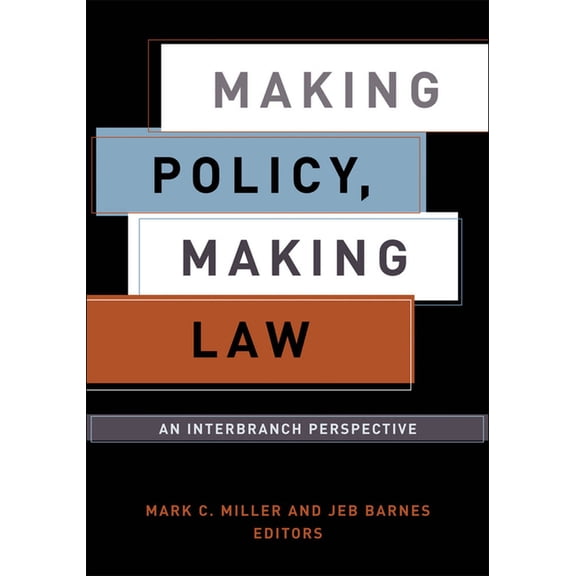American Governance and Public Policy Making Policy, Making Law: An Interbranch Perspective, (Paperback)