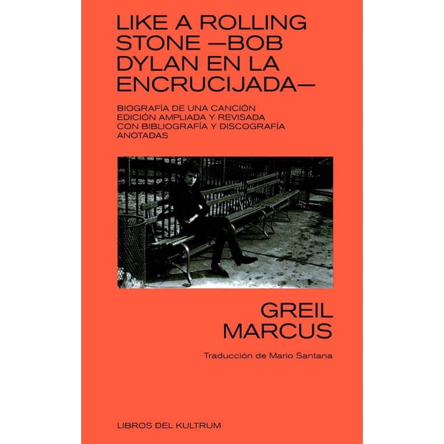 Libro Like A Rolling Stone. Bob Dylan En La Encrucijada Tapa Blanda, Autor Marcus Greil, Editorial Libros Del Kultrum