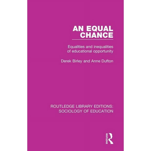 Routledge Library Editions: Sociology of An Equal Chance: Equalities and inequalities of educational opportunity, (Paperback)