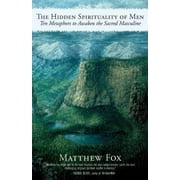 Pre-Owned The Hidden Spirituality of Men: Ten Metaphors to Awaken the Sacred Masculine (Paperback) 1577316754 9781577316756