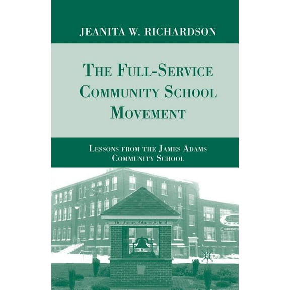 The Full-Service Community School Movement: Lessons from the James Adams Community School, (Paperback)