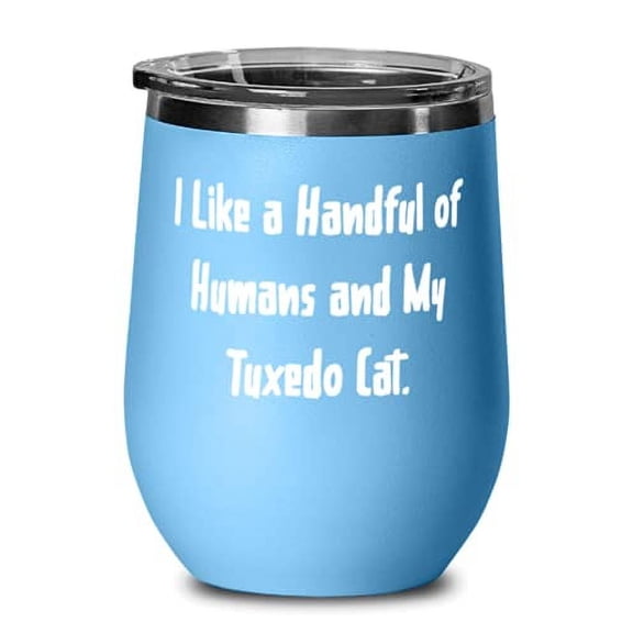 Special Tuxedo Cat Wine Glass, I Like a Handful of Humans and My Tuxedo Cat, Present For Cat Lovers, Perfect From Friends