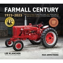Red Tractors: Farmall Century: 1923-2023: The Evolution of Red Tractors and Crawlers in the Golden Age of International Harvester, Book 4, (Hardcover)
