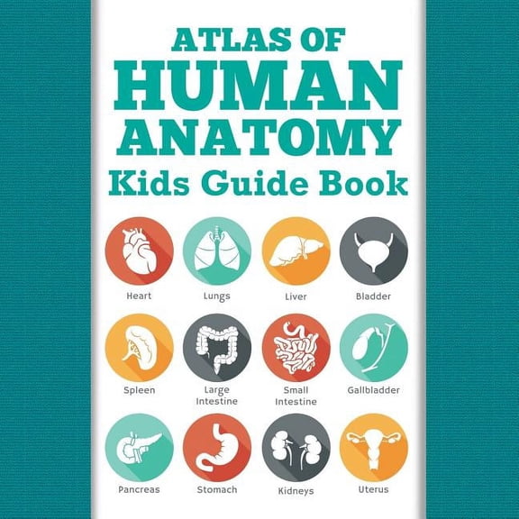 Atlas Of Human Anatomy: Kids Guide Book, (Paperback)