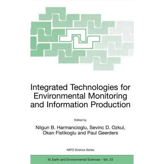 NATO Science Series: IV: Integrated Technologies for Environmental Monitoring and Information Production, Book 23, (Hardcover)