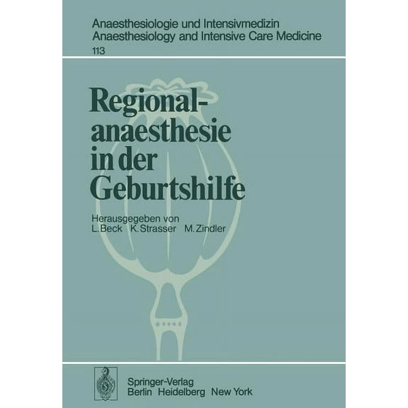 Anaesthesiologie Und Intensivmedizin Ana Regionalanaesthesie in Der Geburtshilfe: Unter Besonderer BerÃ¼cksichtigung Von Carticain, Book 113, (Paperback)