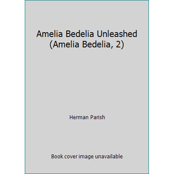 Pre-Owned Amelia Bedelia Unleashed (Amelia Bedelia, 2) (Hardcover) 0062270567 9780062270566