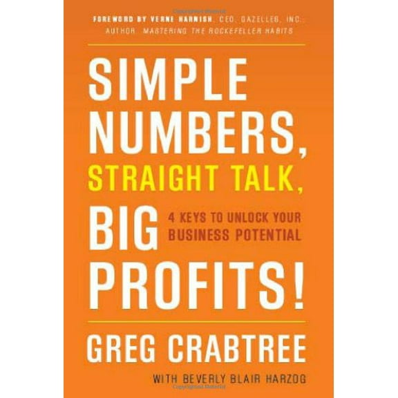 Pre-Owned Simple Numbers, Straight Talk, Big Profits!: 4 Keys to Unlock Your Business Potential, 9781608320561, 1608320561, Hardcover, 8/14/11 edition