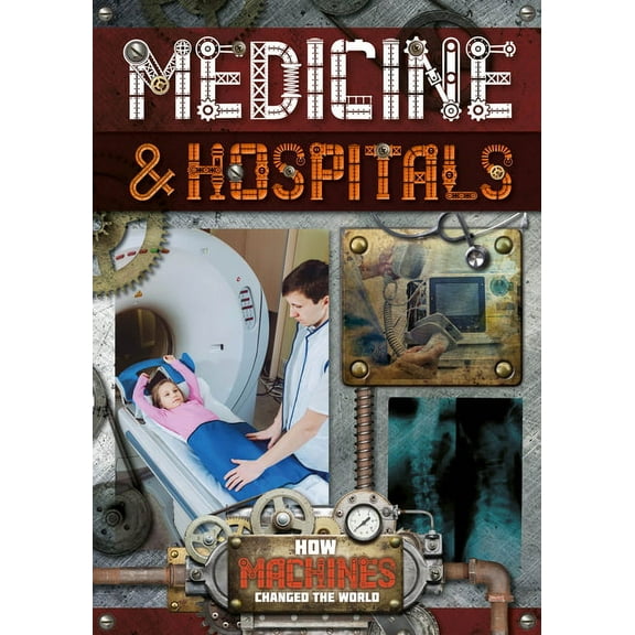 How Machines Changed the World: Medicines & Hospitals (Hardcover)