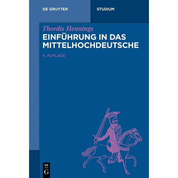 de Gruyter Studium EinfÃ¼hrung in Das Mittelhochdeutsche, (Paperback)