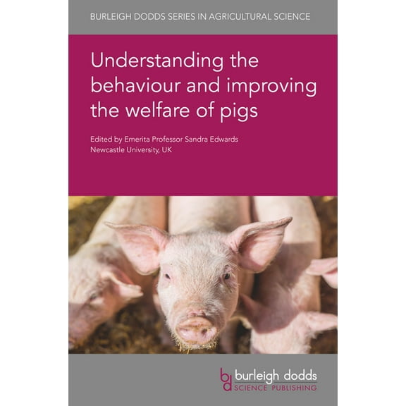 Burleigh Dodds Agricultural Science Understanding the Behaviour and Improving the Welfare of Pigs, Book 96, (Hardcover)