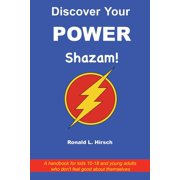 Discover Your Power: A handbook for kids 10-18 and young adults who don't feel good about themselves, (Paperback)