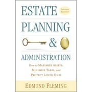 Estate Planning and Administration : How to Maximize Assets, Minimize Taxes, and Protect Loved Ones (Edition 3) (Paperback)
