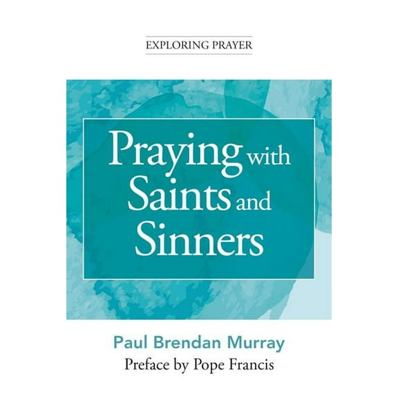 Exploring Prayer Praying with Saints and Sinners, (Paperback)
