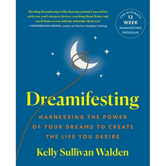 Dreamifesting: Harnessing the Power of Your Dreams to Create the Life You Desire, (Paperback)