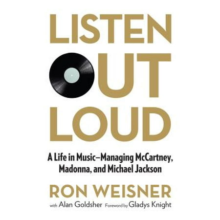Listen Out Loud : A Life in Music: Managing McCartney, Madonna, and Michael (Best Way To Listen To Music While Working Out)