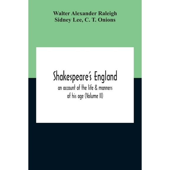 Shakespeare'S England: An Account Of The Life & Manners Of His Age (Volume Ii), (Paperback)
