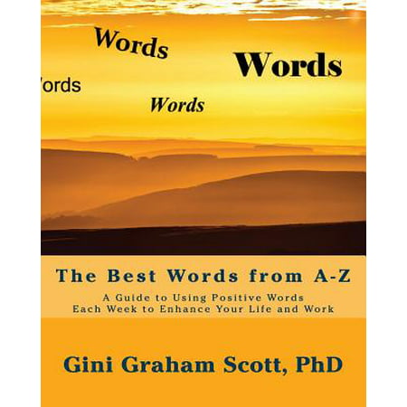 The Best Words from A-Z : A Guide to Using Positive Words Each Week to Enhance Your Life and (Best Scrabble Words With Z)