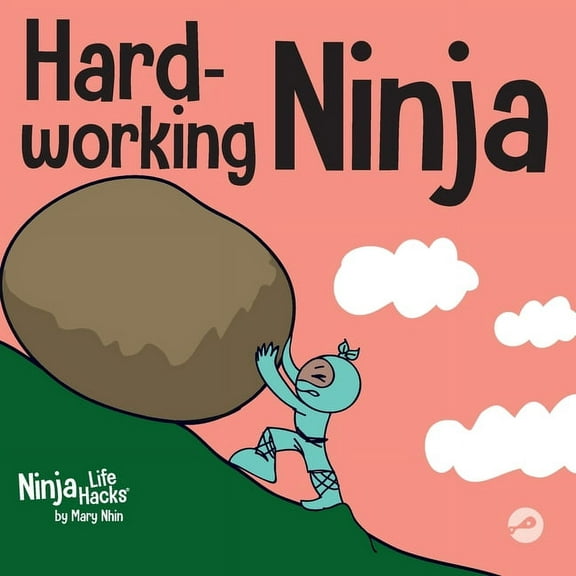 Ninja Life Hacks Hard-working Ninja: A Children's Book About Valuing a Hard Work Ethic, Book 39, (Paperback)