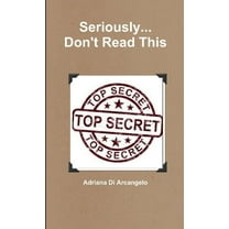Seriously... Don't Read This, (Paperback)