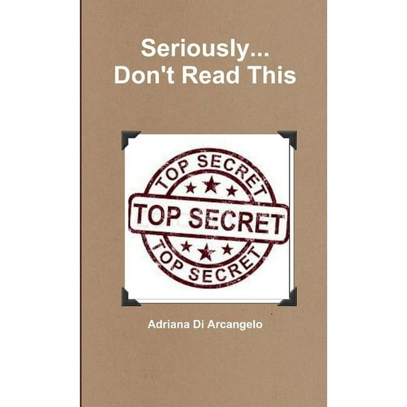 Seriously... Don't Read This, (Paperback)