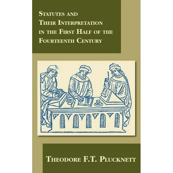 Statutes and Their Interpretation in the First Half of the Fourteenth Century (Hardcover)