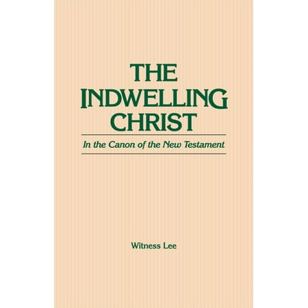 The Indwelling Christ in the Canon of the New Testament -