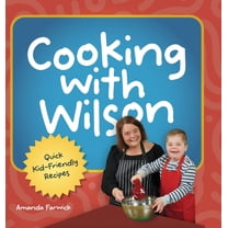 Cooking With Wilson: Quick Kid-Friendly Recipes, (Hardcover)