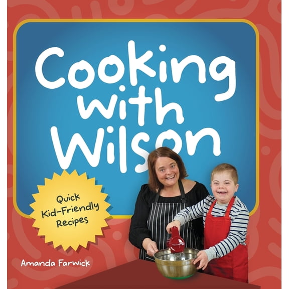 Cooking With Wilson: Quick Kid-Friendly Recipes, (Hardcover)