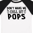 thumbnail image 4 of Inktastic Don't Make Me Call My Pops Boys or Girls Toddler T-Shirt, 4 of 5