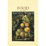 Ancient World from A to Z: Food in the Ancient World from A to Z (Paperback)