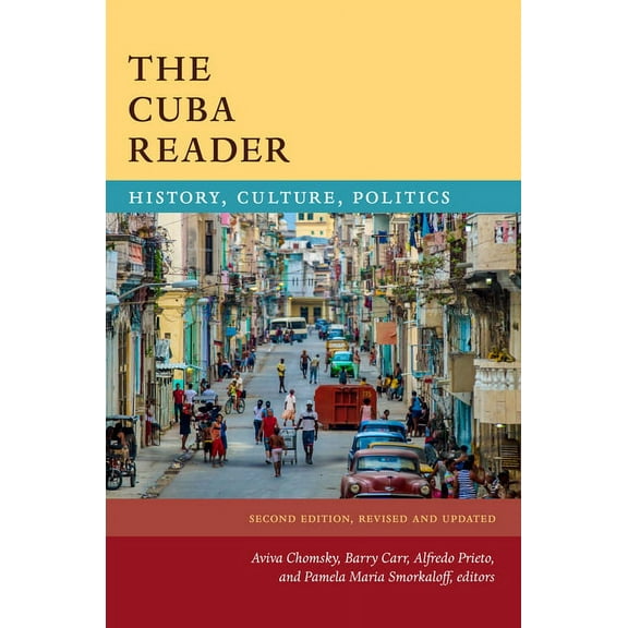 Latin America Readers The Cuba Reader: History, Culture, Politics, (Paperback)