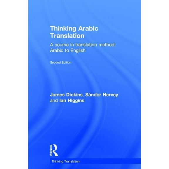 Thinking Translation Thinking Arabic Translation: A Course in Translation Method: Arabic to English, (Hardcover)