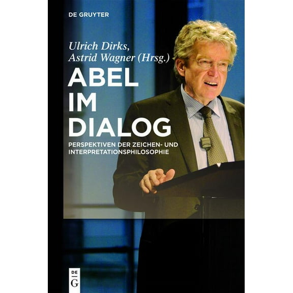 Abel Im Dialog: Perspektiven Der Zeichen- Und Interpretationsphilosophie, (Hardcover)