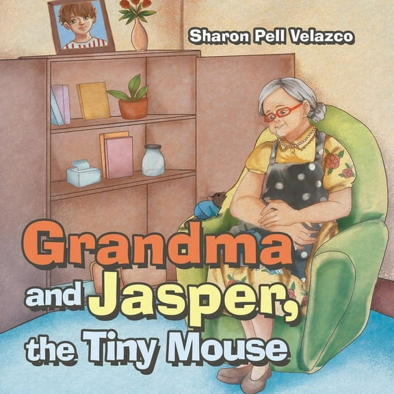 Grandma and Jasper, the Tiny Mouse (Paperback)