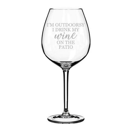 

Wine Glass Goblet I m Outdoorsy I Drink My Wine On The Patio Funny (20 oz Jumbo)