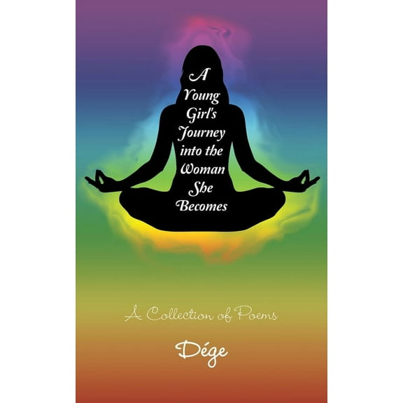 A Young Girl's Journey into the Woman She Becomes (Paperback)