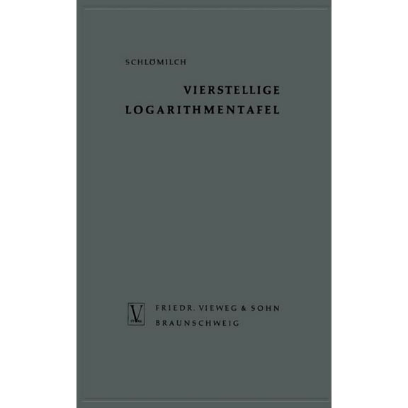 Vierstellige Logarithmentafel: Mit Trigonometrischen Tafeln Nebst ErgÃ¤nzendem Zahlenwerk Zum NatÃ¼rlichen Rechnen, (Paperback)
