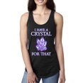 thumbnail image 1 of Wild Bobby, I Have Crystals For That Healing Stones Gemstone Chakra, Inspirational/Christian, Women Racerback Tank Top, Black, Small, 1 of 4
